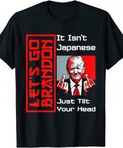 Let's Go It Isn't Japanese Just Tilt Your Head Middle Finger Classic T-Shirt