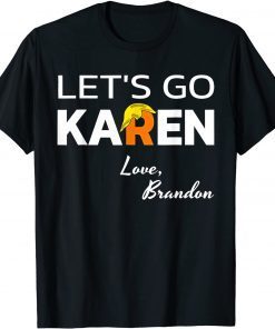 Let’s Go Karen Love Brandon Trump Hair Unisex Shirt