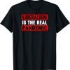 Liberalism ls The Real Pandemic Classic Shirt