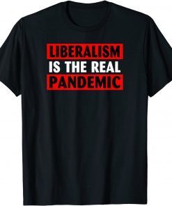 Liberalism ls The Real Pandemic Classic Shirt