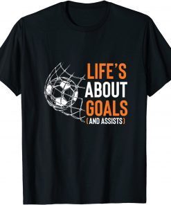 Life's About Goals and Assists Field Sports Game Ball Lover Unisex Shirt