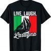 Live Laugh Lasagna Italian Lasagna Lover Unisex Shirt