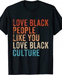Love Black People Like You Love Black Culture Vintage Unisex T-Shirt