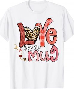 Love In A Mug Valentines Day Hearts Love Leopard Plai Unisex Shirt