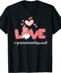 Love Preschool Squad Gnome Teacher Valentine's Day 2022 Classic Shirt