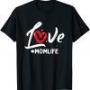 Love Red Heart Mom Life Valentines Day Mama Mommy Unisex Shirt