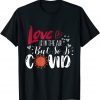 Love is in The Air But So is Covid Valentines Quote Gift Shirt