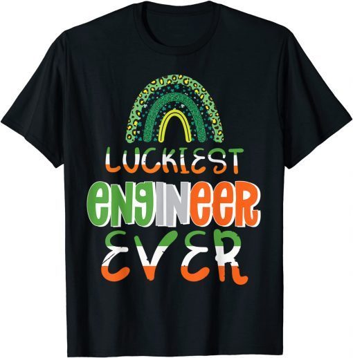 Luckiest Engineer Ever Shamrock St Patrick's Day Matching Gift Shirt