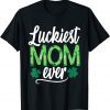 Luckiest Mom Ever Matching St Patty's Day Unisex Shirt