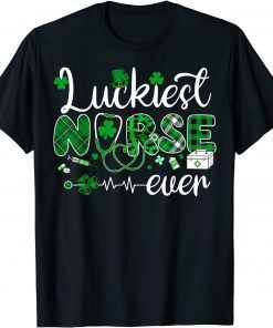 Luckiest Nurse Ever Nurse Life Shamrock St. Patrick's Day limited Shirt
