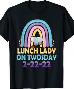 Lunch Lady On Twosday 2-22-22 Rainbow Cafeteria Crew Gift Shirt