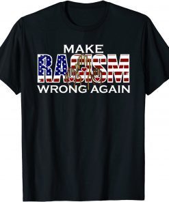 MAKE RACISM WRONG AGAIN anti-hate anti Trump impeachment Gift T-Shirt