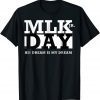 MLK JR Day His Dream is My Dream US Gift Shirt