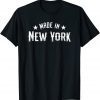 Made In New York NY City NYC New Yorker My Home State Pride Classic Shirt
