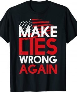 Make Lies Wrong Again Anti-Trump President Gift Shirt