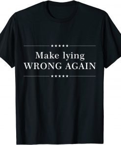 Make Lying Wrong Again Cool Anti Trump Election Unisex Shirt