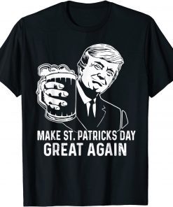 Make St Patrick's Day Great Again Draft Beer Donald Trump Unisex Shirt