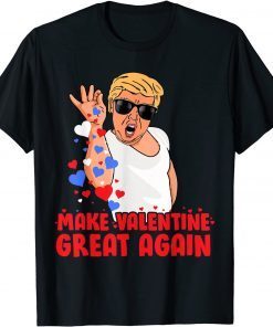 Make Valentine Great Again Donald Trump Limited Shirt