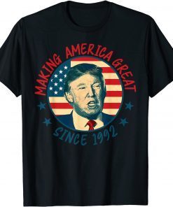 Making America Great Since 1992 30th Birthday Gift Shirt