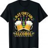 Mardi Gras Beer Drinkers May Contain Alcohol Mardi Gras Limited Shirt