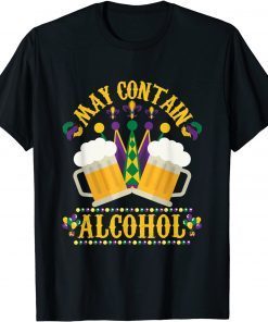 Mardi Gras Beer Drinkers May Contain Alcohol Mardi Gras Limited Shirt