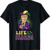 Mardi Gras Trump Life of the Mardi Gift Shirt