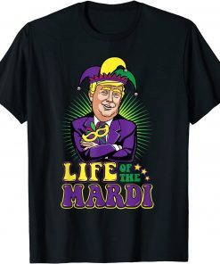 Mardi Gras Trump Life of the Mardi Gift Shirt
