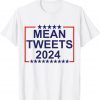 Mean Tweets 2024 Donald Trump Conservative Gag Gift T-Shirt