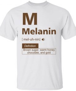 Melanin definition brown sugar warm honey chocolate and gold Classic shirt