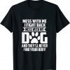 Mess with My Dog They'll Never Find Your Body Unisex Shirt