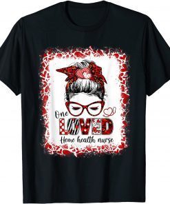 Messy Bun Hair One Loved Home Health Nurse Valentine's Day Gift Shirt