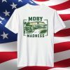 Moby Madness Limited Shirt