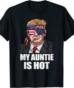 My Auntie Is Hot Trump Happy Valentines Day Gift Shirt