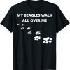 My Beagles Walk All Over Me 2022 Shirt