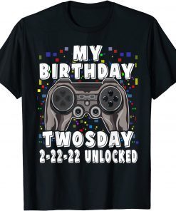 My Birthday Twosday 2-22-22 Unlocked - Video Games - T-Shirt