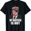 My Brother Is Hot Trump Happy Valentines Day Unisex Shirt