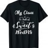 My Class is Full of Sweet Hearts Teacher For Valentine's Day Unisex Shirt