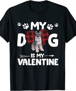 My Dog Is My Valentine Schnauzer Unisex Shirt