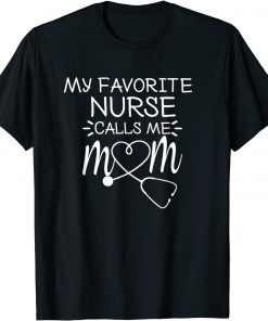 My Favorite Nurse Calls Me Mom Mothers Day Stethoscope Nurse Classic Shirt