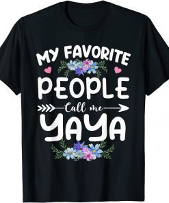 My Favorite People Call Me Yaya Mothers Day Gift T-Shirt
