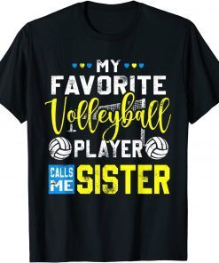 My Favorite Volleyball Player Calls Me Sister Gift Shirt