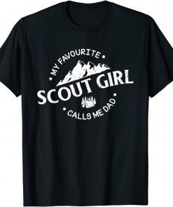 My Favourite Scout Girl Calls Me Dad Proud Dad Gift Shirt