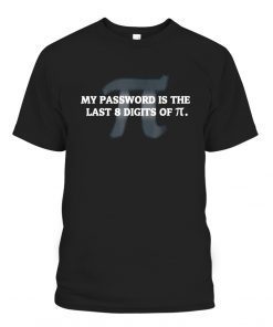 My Password is Pi Funny Math Nerd Classic shirt