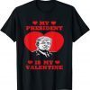 My President Is My Valentine Donald Trump Presidents Day Unisex Shirt