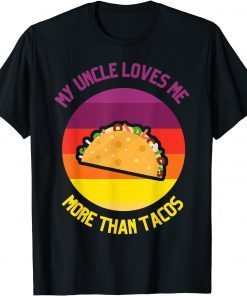 My Uncle Loves Me More Than Tacos Valentine Day For Family Gift Shirt