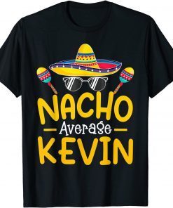 Nacho Average KEVIN Birthday Personalized Name Classic Shirt