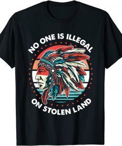 No One Is Illegal On Stolen Land Anti Trump Protest Classic T-Shirt