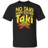 No Taki When Teacher Taki Classic shirt