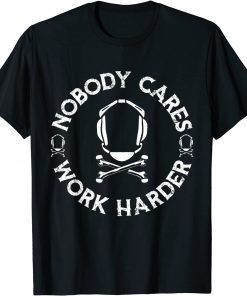 Nobody Cares Work Harder Wrestling Headgear Skull Bones Unisex T-Shirt
