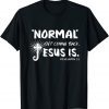 Normal Isn't Coming Back Jesus Is Revelation 14 Costume Classic Shirt